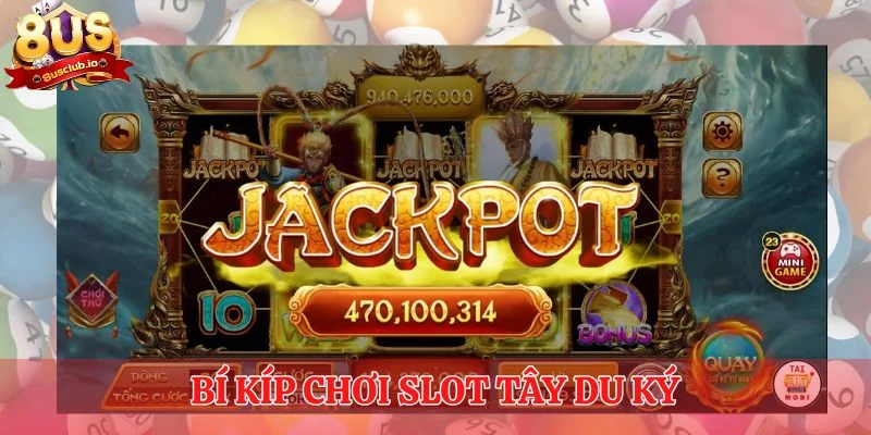 Bí kíp chơi Slot Tây Du Ký