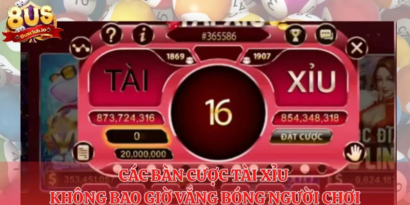 Các bàn cược tài xỉu không bao giờ vắng bóng người chơi