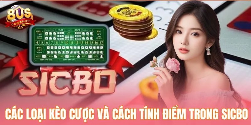 Cách Chơi Sicbo Luôn Thắng - Khám Phá Bí Quyết Để Thành Công Các loại kèo cược và cách tính điểm trong Sicbo