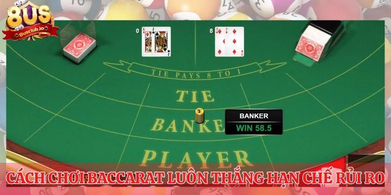 Cách Chơi Baccarat Luôn Thắng - Dễ Hiểu Cho Anh Em Tân Binh Bơ đẹp cửa hòa - Cách chơi Baccarat luôn thắng hạn chế rủi ro thua cuộc