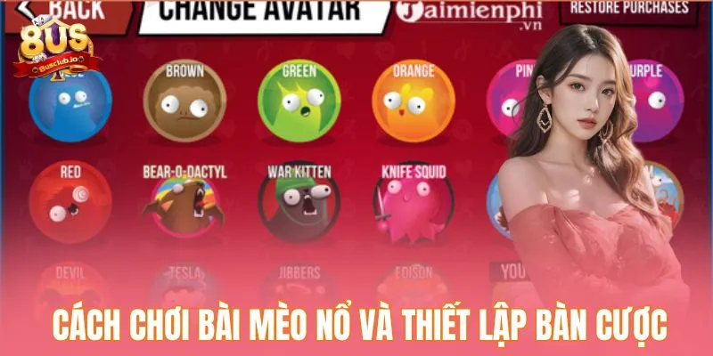 Cách Chơi Bài Mèo Nổ Dễ Dàng Cho Người Mới Bắt Đầu Cách chơi bài mèo nổ và thiết lập bàn cược