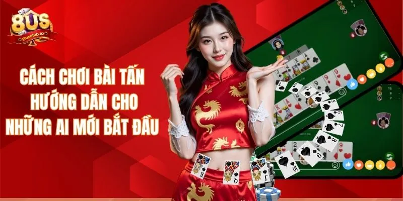 Cách Chơi Bài Tấn - Hướng Dẫn Cho Những Ai Mới Bắt Đầu Cách chơi bài tấn - Hướng dẫn cho những ai mới bắt đầu