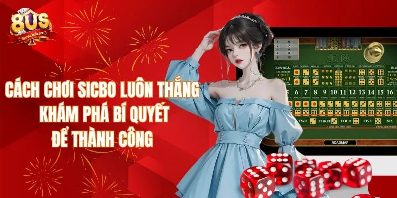 Cách Chơi Sicbo Luôn Thắng - Khám Phá Bí Quyết Để Thành Công Cách chơi sicbo luôn thắng - Khám phá bí quyết để thành công