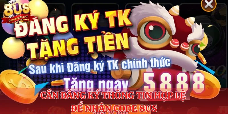 Người chơi cần đăng ký thông tin hợp lệ để nhận code 8us 