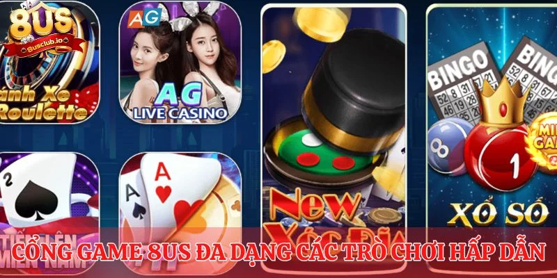 Cổng game 8us đa dạng các trò chơi hấp dẫn 