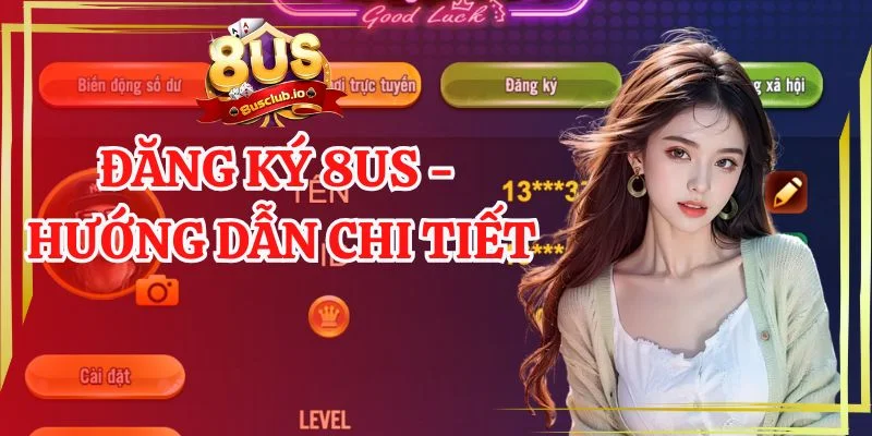 Đăng Ký 8us - Thành Công Ngay Lần Đầu Với Hướng Dẫn Chi Tiết Đăng ký 8us - hướng dẫn chi tiết