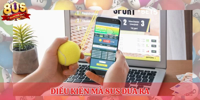 Khi nhận thưởng người chơi cần hoàn thành mọi điều kiện mà 8us đưa ra 