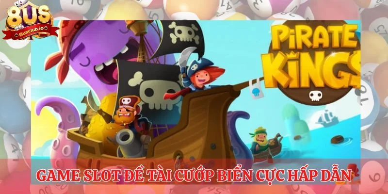 Game slot đề tài cướp biển cực hấp dẫn