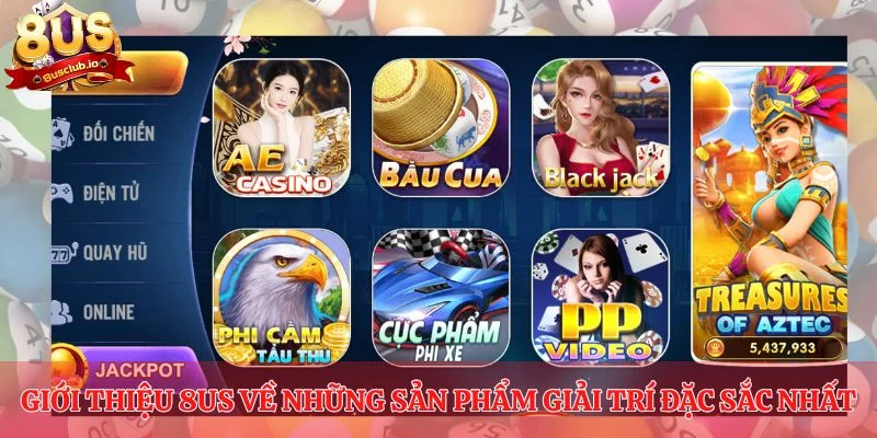 Giới thiệu 8US về những sản phẩm giải trí đặc sắc nhất