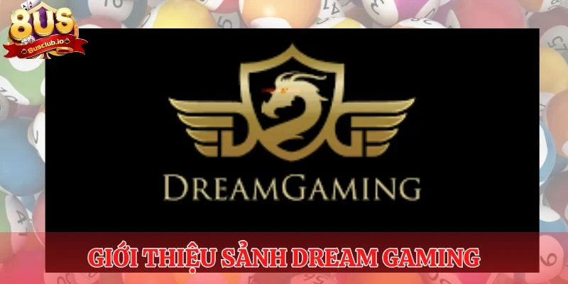 Giới thiệu sảnh Dream Gaming
