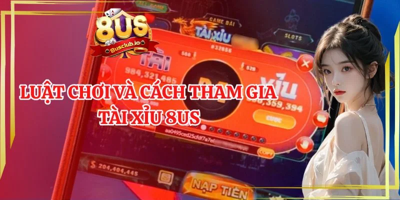 Tài xỉu 8US – Đỉnh Cao Xanh Chín, Chơi Là Mê Nắm rõ luật chơi giúp bet thủ tham gia cá cược hiệu quả