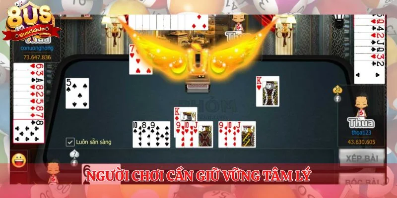 Người chơi cần giữ vững tâm lý trong các ván bài phỏm 