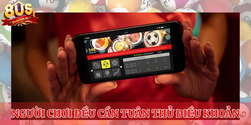 Mọi người chơi đều cần tuân thủ điều khoản của 8US 