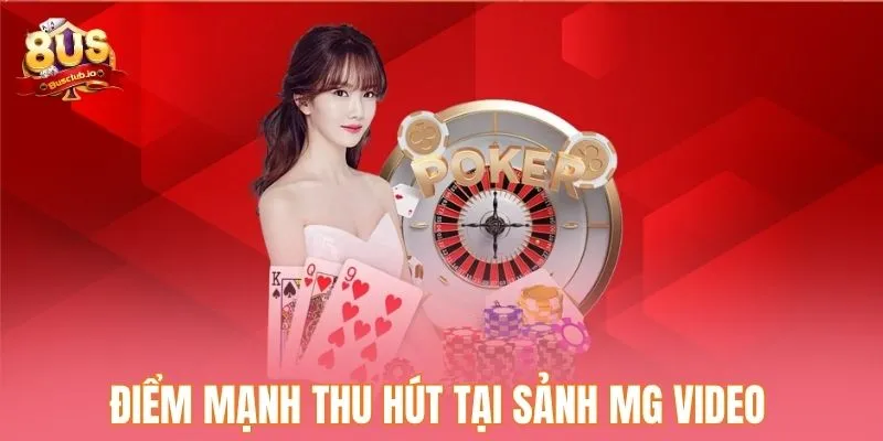 MG Video - Sảnh Game Đầy Màu Sắc Dành Cho Tất Cả Người Chơi Những điểm mạnh thu hút người chơi tại sảnh MG Video