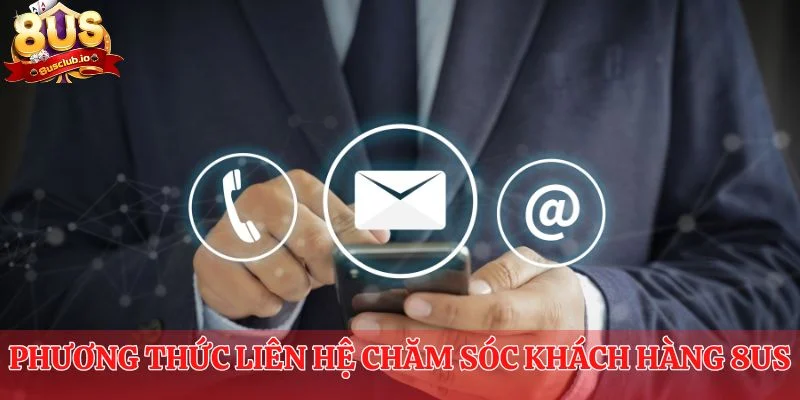 Liên Hệ Với 8US - Tư Vấn Nhiệt Tình, Phản Hồi Tức Thì Phương thức liên hệ chăm sóc khách hàng 8us