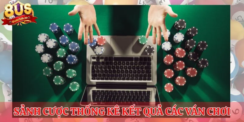 Sảnh cược thống kê kết quả các ván chơi