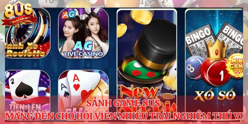 Sảnh game 8us mang đến cho hội viên nhiều trải nghiệm thú vị 