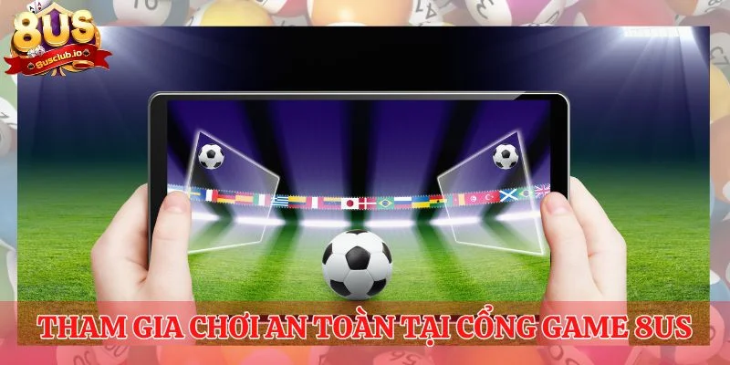 Trang chủ Tham gia chơi an toàn tại cổng game 8us