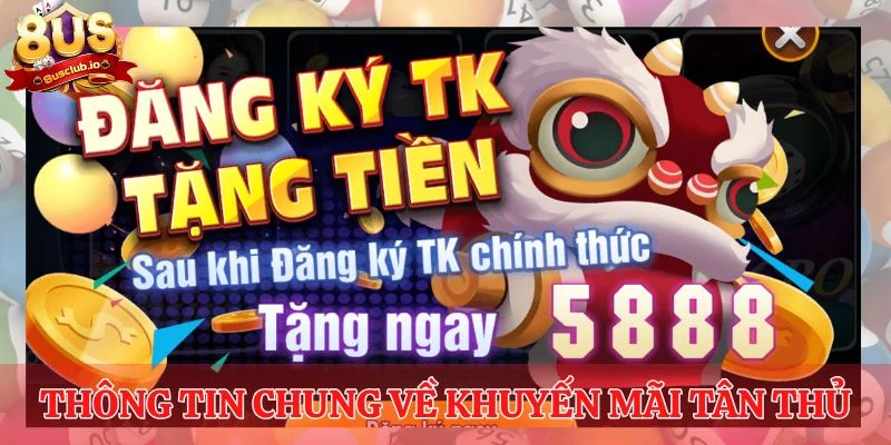 Giới thiệu thông tin chung về khuyến mãi tân thủ được chú ý nhất