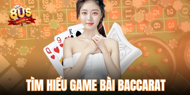 Tìm hiểu khái quát tựa game bài Baccarat 