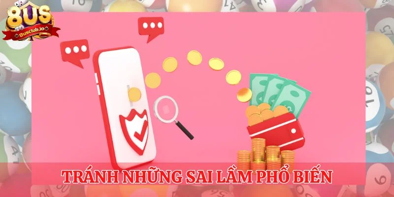 Nạp Tiền 8US - Hướng Dẫn Chi Tiết Từ Cơ Bản Đến Nâng Cao Hãy tránh những sai lầm phổ biến khi nạp tiền 8US