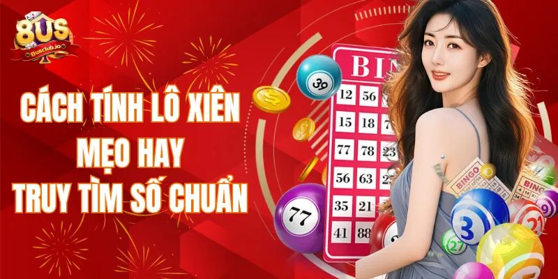 Cách tính lô xiên - Mẹo hay tìm số chuẩn