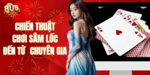 Chiến thuật chơi sâm lốc đến từ chuyên gia