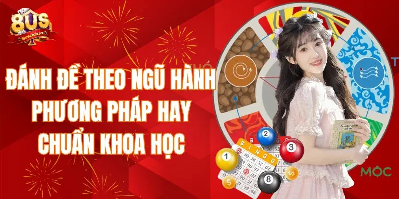 Đánh đề theo ngũ hành - Phương pháp hay chuẩn khoa học