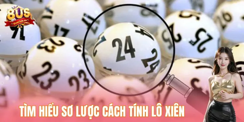 Tìm hiểu sơ lược cách tính lô xiên