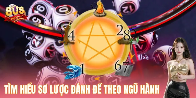 Đánh Đề Theo Ngũ Hành - Bí Quyết Tìm Kiếm Con Số Tiềm Năng Tìm hiểu sơ lược đánh đề theo ngũ hành