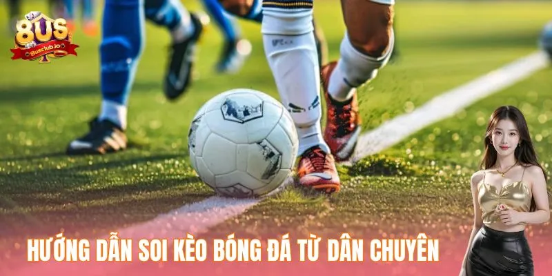 Mẹo Soi Kèo Bóng Đá - Khám Phá Bí Quyết Thắng Cược Hiệu Quả Hướng dẫn soi kèo bóng đá từ dân chuyên