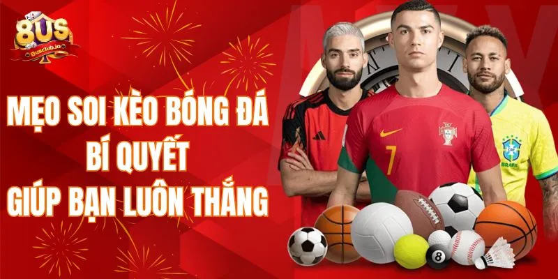 Mẹo soi kèo bóng đá - Bí quyết giúp bạn luôn thắng