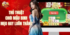 Thủ thuật chơi mậu binh - Mẹo hay luôn thắng