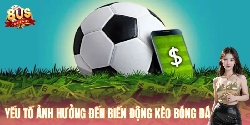 Cách Đọc Kèo Bóng Đá Hiệu Quả - Hướng Dẫn Chi Tiết Dễ Hiểu Yếu tố ảnh hưởng đến biến động kèo bóng đá